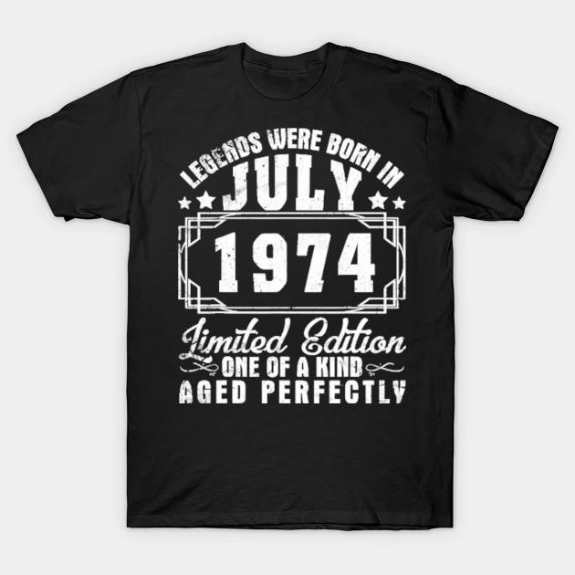 Legends were born in july 1974 ltd edition aged perfectly shirt