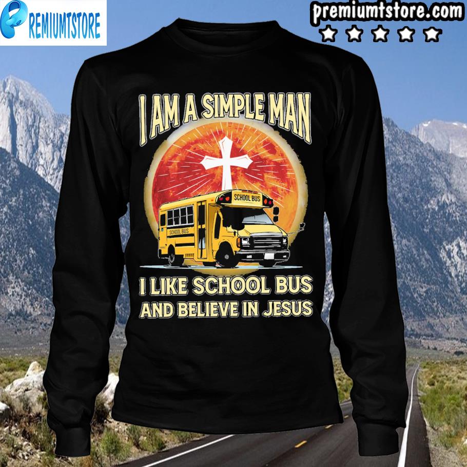 I am simple man I like school bus and believe in jesus s longsleve-black