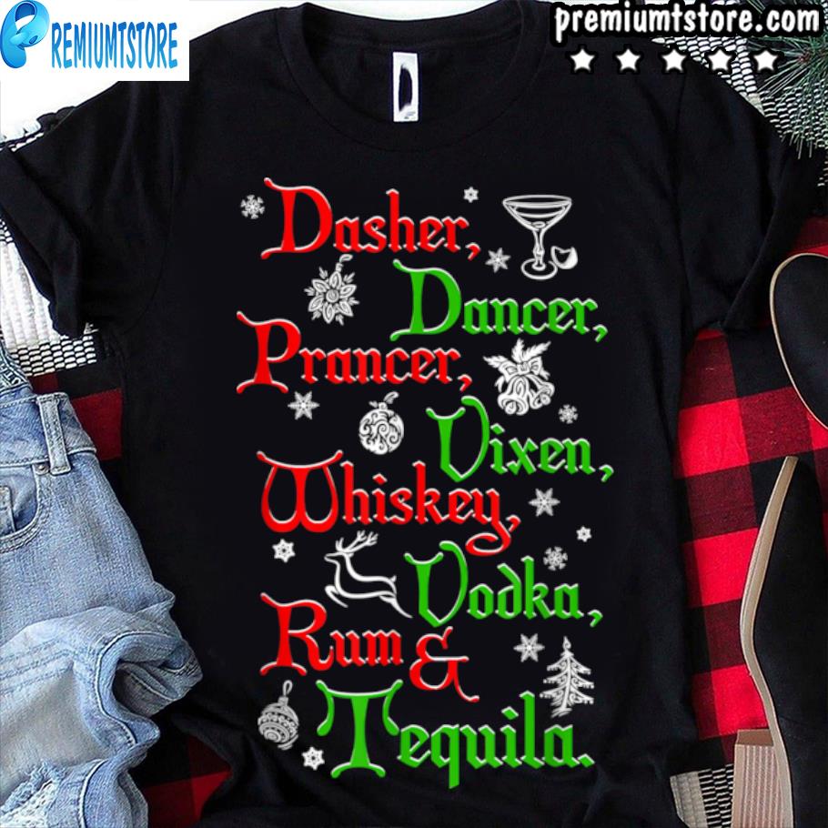 dasher dancer prancer tequila shirt