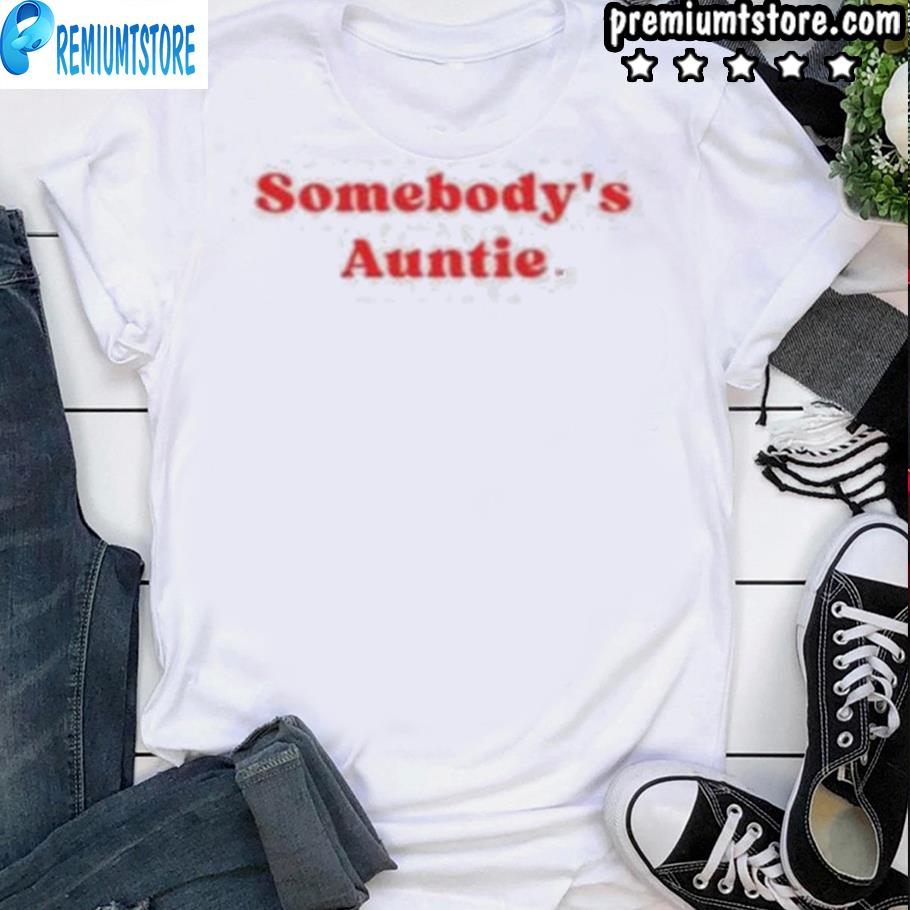 somebody's auntie shirt insecure