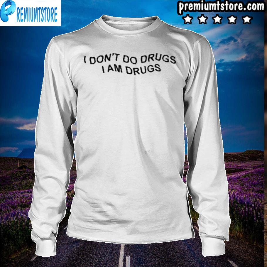 I AM DRUGS T-Shirt