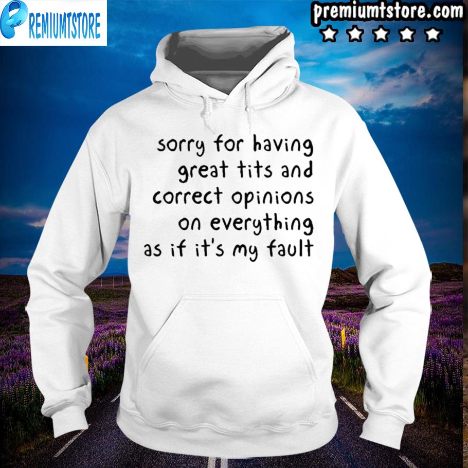 Premiumtstore Official Sorry For Having Great Tits And Correct