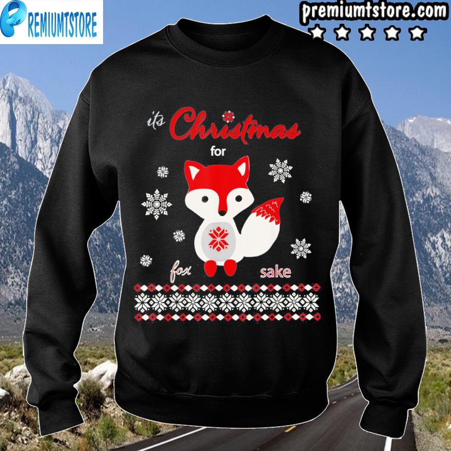 Its Christmas 2022 Pics Top Its Christmas For Fox Sake 2022 Shirt, Hoodie, Sweater, Long Sleeve And  Tank Top