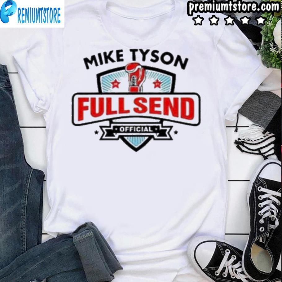 mike tyson full send shirt