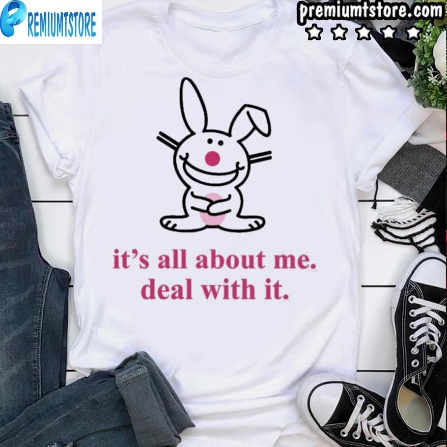 it's all about me deal with it bunny shirt