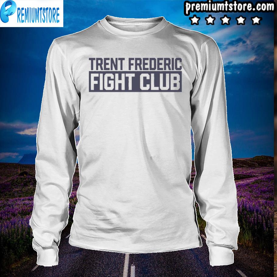 trent frederic fight club shirt