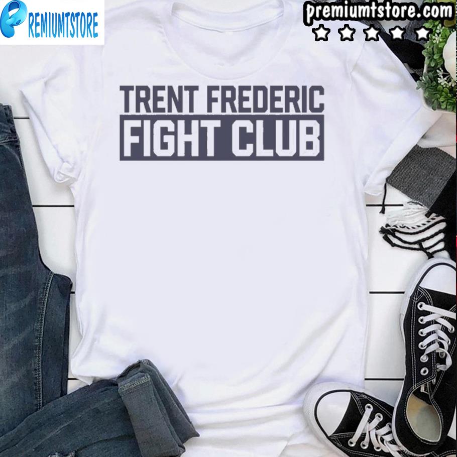 trent frederic fight club shirt