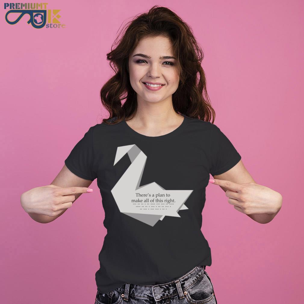 There's a plan to make all of this right prison break crane swan origamI michael scofield s Ladies Tee