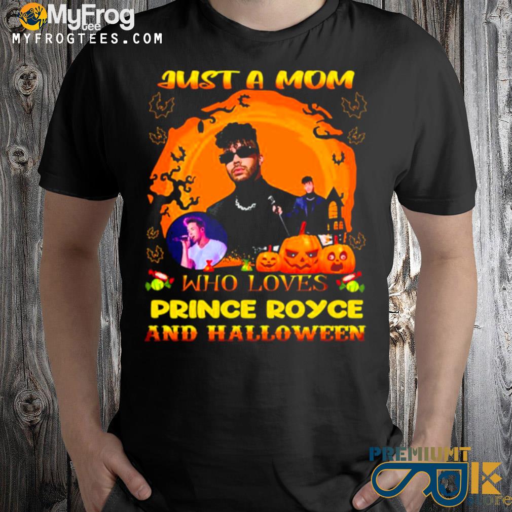 Just a mom who loves prince royce and halloween shirt
