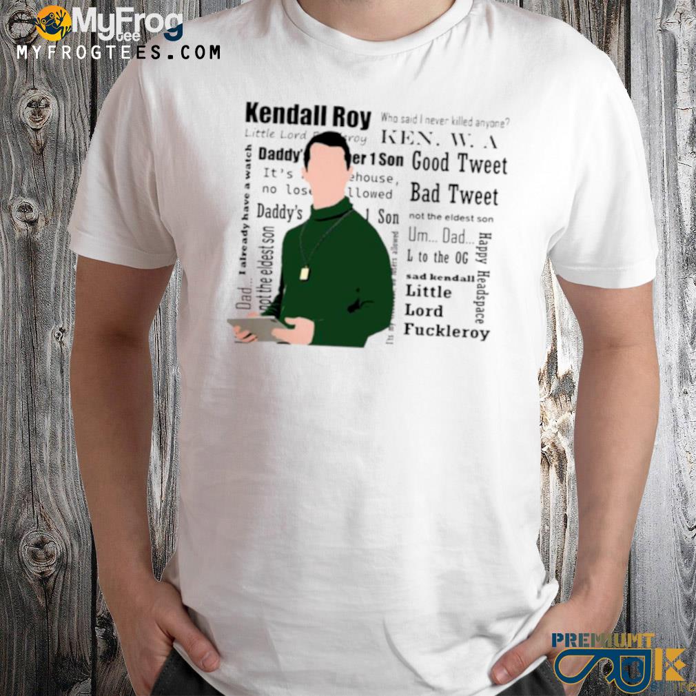 Collection of quote kendall roy shirt