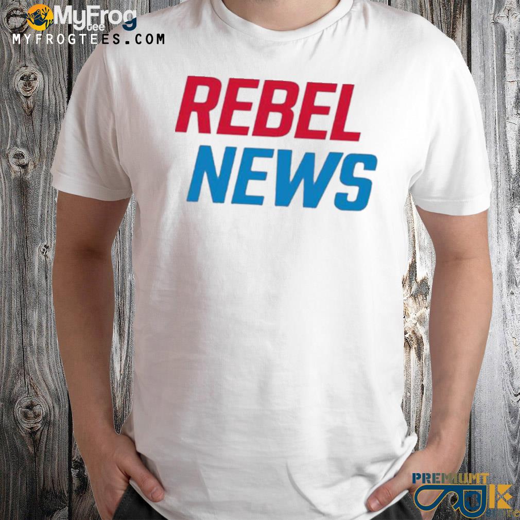 Rebel news 2022 shirt