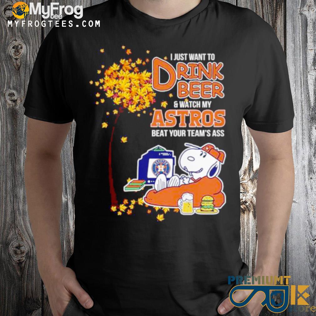 Snoopy-I-just-want-to-drink-Beer-and-watch-my-Houston-Astros-beat-your-teams-ass-shirt