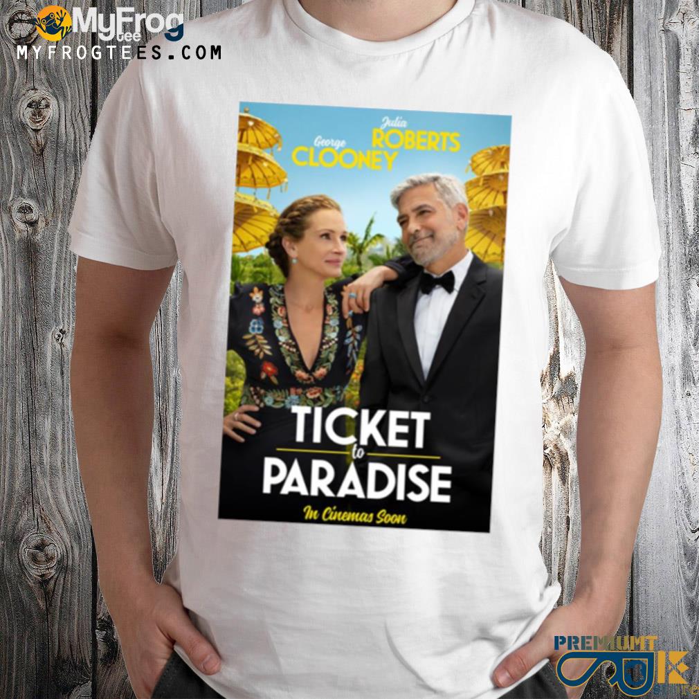 Ticket to paradise 2022 clooney and roberts shirt