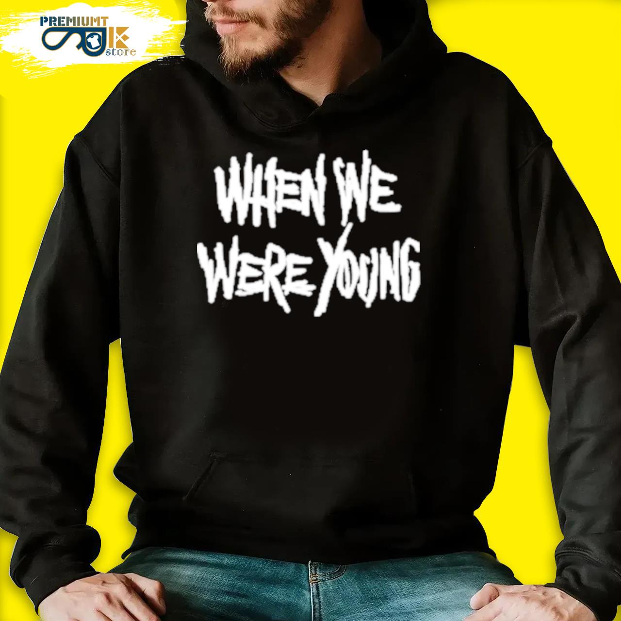 When we were young s black hoodie