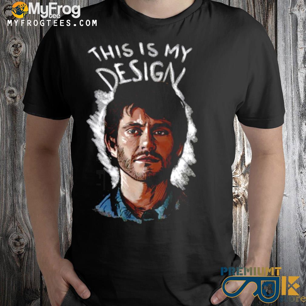 Will this is my design hannibal shirt